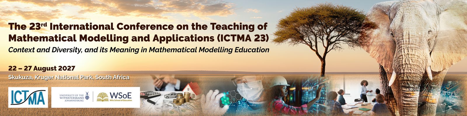 The 23rd International Conference on the Teaching of Mathematical Modelling and Applications (ICTMA 23). Context and Diversity, and its Meaning in Mathematical Modelling Education. 22-27 August 2027, Skukuza, Kruger National Park, South Africa. ICTMA, University of the Witwatersrand and Wits School of Education.